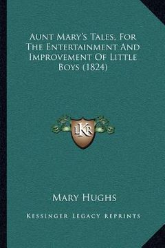 portada aunt mary's tales, for the entertainment and improvement of little boys (1824) (en Inglés)