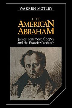 portada The American Abraham: James Fenimore Cooper and the Frontier Patriarch (Cambridge Studies in American Literature and Culture) 