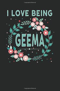 portada I Love Being Geema: Lovely Floral Design That Geema Will Love - Makes a Wonderful Grandmother Gift. (en Inglés)