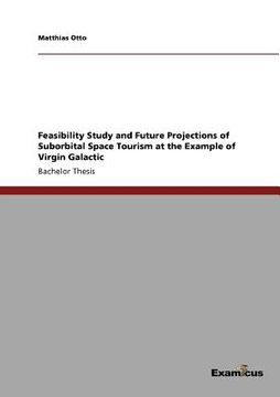 portada feasibility study and future projections of suborbital space tourism at the example of virgin galactic (en Inglés)