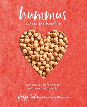 portada Hummus Where the Heart is: Moreish Vegan Recipes for Nutritious and Tasty Dips (en Inglés)