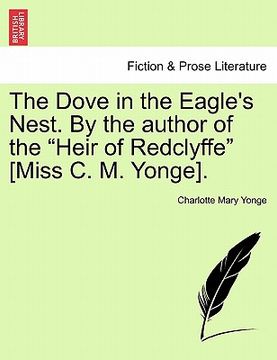 portada the dove in the eagle's nest. by the author of the "heir of redclyffe" [miss c. m. yonge].