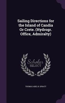 portada Sailing Directions for the Island of Candia Or Crete. (Hydrogr. Office, Admiralty) (en Inglés)