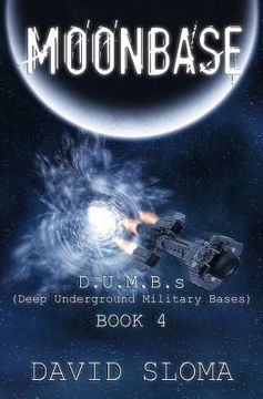 portada Moonbase: D.U.M.B.s (Deep Underground Military Bases) - Book 4 (en Inglés)