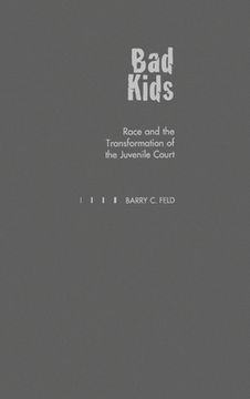 portada Bad Kids: Race and the Transformation of the Juvenile Court (Studies in Crime and Public Policy) 