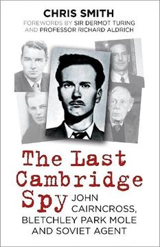 portada The Last Cambridge Spy: John Cairncross, Bletchley Park Mole and Soviet Agent (in English)
