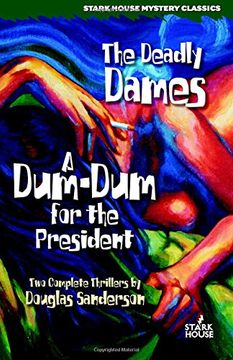 portada The Deadly Dames / A Dum-Dum for the President (Stark House Mystery Classics)