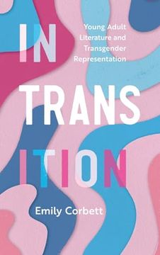 portada In Transition: Young Adult Literature and Transgender Representation (Children's Literature Association Series) (en Inglés)