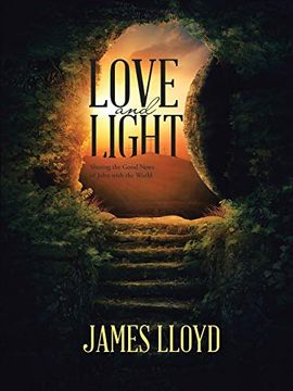 portada Love and Light: Sharing the Good News of John With the World (en Inglés)