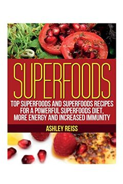 portada Superfoods: Top Superfoods and Superfoods Recipes for a Powerful Superfoods Diet, More Energy and Increased Immunity