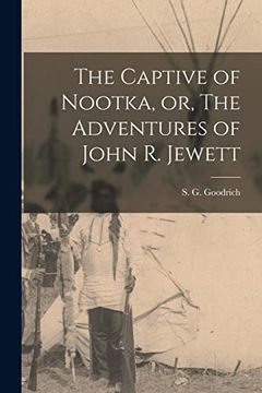 portada The Captive of Nootka, or, the Adventures of John r. Jewett [Microform]