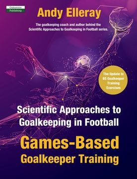 portada Scientific Approaches to Goalkeeping in Football: Games-Based Goalkeeper Training 