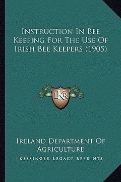 portada instruction in bee keeping for the use of irish bee keepers (1905) (en Inglés)