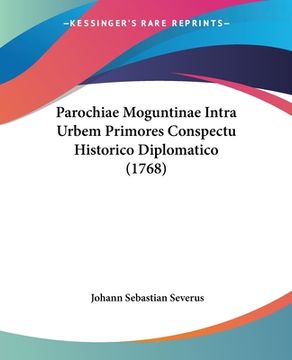 portada Parochiae Moguntinae Intra Urbem Primores Conspectu Historico Diplomatico (1768) (in Latin)