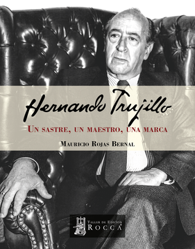 portada HERNANDO TRUJILLO. UN SASTRE, UN MAESTRO, UNA MARCA (in Spanish)