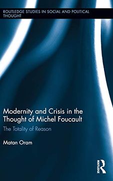 portada Modernity and Crisis in the Thought of Michel Foucault: The Totality of Reason (Routledge Studies in Social and Political Thought) 