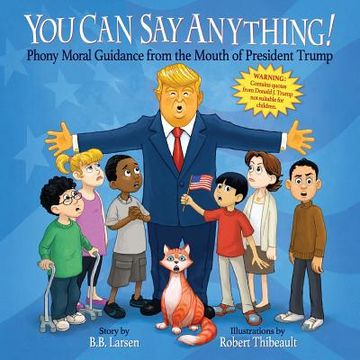 portada You Can Say Anything!: Phony Moral Guidance from the Mouth of President Trump (en Inglés)