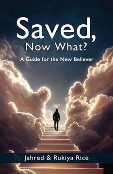 portada Saved, Now What?: A Guide for the New Believer