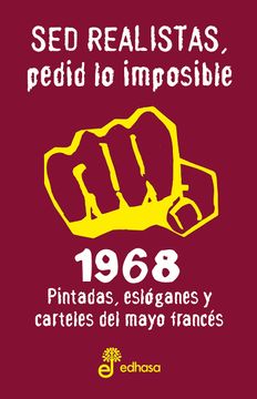 portada Sed Realistas, Pedid lo Imposible: 1968. Pintadas, Eslóganes y Carteles del Mayo Francés (Otras Obras)