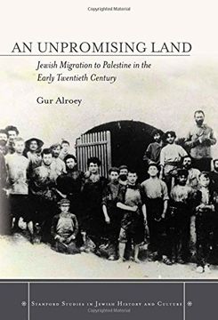 portada An Unpromising Land: Jewish Migration to Palestine in the Early Twentieth Century (Stanford Studies in Jewish History and Culture) (en Inglés)