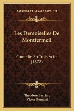 portada Les Demoiselles De Montfermeil: Comedie En Trois Actes (1878) (en Francés)