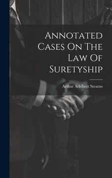 portada Annotated Cases On The Law Of Suretyship (en Inglés)