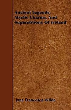 portada ancient legends, mystic charms, and superstitions of ireland (en Inglés)