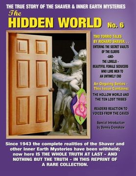 portada The Hidden World No. 6: THE ELDER WORLD, THE LORELEI, BEYOND THE VERGE & MORE! -- The True Story Of The Shaver And Inner Earth Mysteries: Volume 6