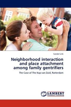 portada neighborhood interaction and place attachment among family gentrifiers (en Inglés)