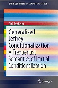 portada Generalized Jeffrey Conditionalization: A Frequentist Semantics of Partial Conditionalization (Springerbriefs in Computer Science) (en Inglés)