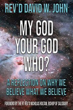 portada My God, Your God, Who? A Reflection on why we Believe What we Believe 