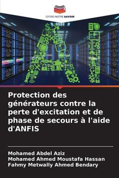 portada Protection des générateurs contre la perte d'excitation et de phase de secours à l'aide d'ANFIS (en Francés)