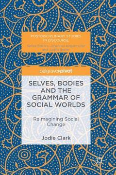 portada Selves, Bodies and the Grammar of Social Worlds: Reimagining Social Change (in English)