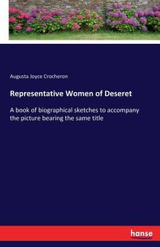 portada Representative Women of Deseret: A book of biographical sketches to accompany the picture bearing the same title (en Inglés)