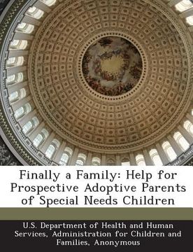 portada Finally a Family: Help for Prospective Adoptive Parents of Special Needs Children (en Inglés)