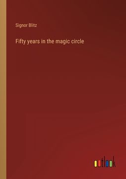 portada Fifty years in the magic circle (en Inglés)