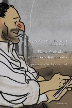 portada Films, Festivals Et Mondes Contemporains: Pour Une Anthropologie Du Visuel (en Francés)