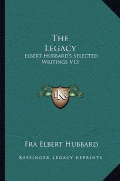portada the legacy: elbert hubbard's selected writings v13 (en Inglés)
