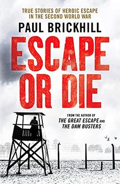 portada Escape or Die: True Stories of Heroic Escape in the Second World war (en Inglés)