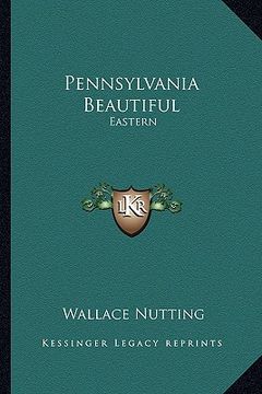 portada pennsylvania beautiful: eastern (in English)