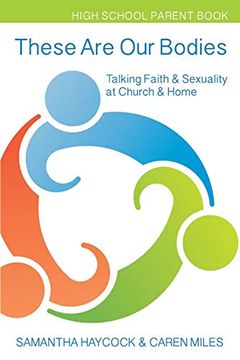 portada These are our Bodies High School Parent Book: Talking Faith & Sexuality at Church & Home (en Inglés)