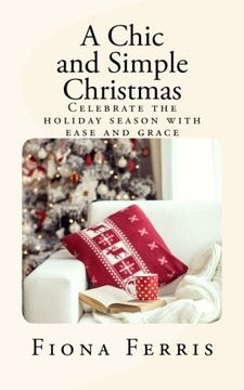 portada A Chic and Simple Christmas: Celebrate the holiday season with ease and grace