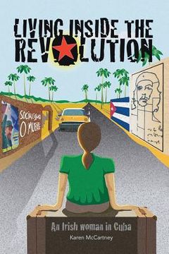 portada Living Inside The Revolution: An Irish Woman In Cuba (en Inglés)
