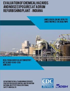 portada Evaluation of Chemical Hazards and Noise Exposures at a Drum Refurbishing Plant ? Indiana (Health Hazard Evaluation Report HETA 2010-0031-3130)