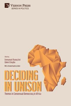 portada Deciding in Unison: Themes in Consensual Democracy in Africa (en Inglés)