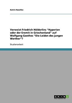 portada Verweist Friedrich Hölderlins "Hyperion Oder der Eremit in Griechenland" auf Wolfgang Goethes "Die Leiden des Jungen Werther"? (en Alemán)