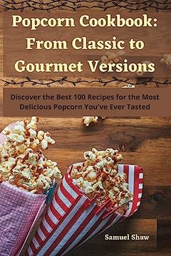 portada Popcorn Cookbook: From Classic to Gourmet Versions (en Inglés)