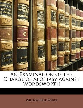 portada an examination of the charge of apostasy against wordsworth (en Inglés)