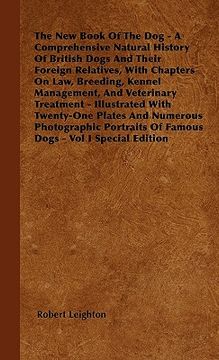 portada the new book of the dog - a comprehensive natural history of british dogs and their foreign relatives, with chapters on law, breeding, kennel manageme