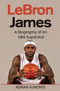 portada LeBron James: A Biography of an NBA Superstar (en Inglés)